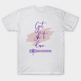 BBA Get Sh Done w/Background T-Shirt